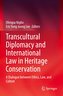 Transcultural Diplomacy and International Law in Heritage Conservation