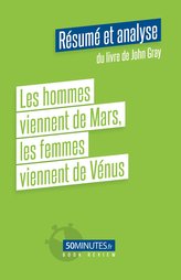 Les hommes viennent de Mars, les femmes viennent de Vénus (Résumé et analyse du livre de John Gray)