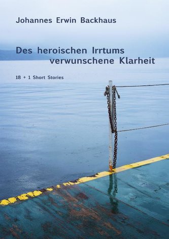 Des heroischen Irrtums verwunschene Klarheit