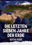 Die letzten Sieben Jahre der Erde