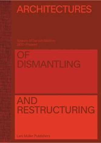 Architectures of Dismantling and Restructuring