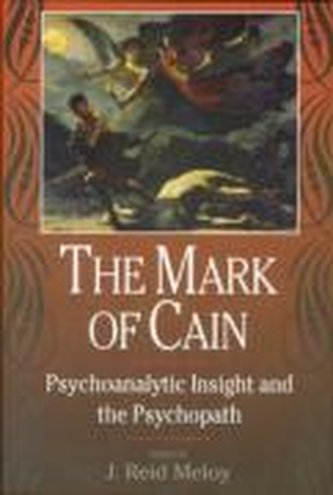 The Mark of Cain: Psychoanalytic Insight and the Psychopath