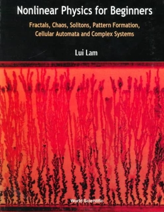 Nonlinear Physics For Beginners: Fractals, Chaos, Solitons, Pattern Formation, Cellular Automata And Complex Systems