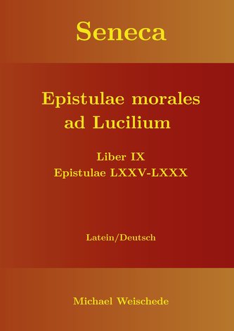 Seneca - Epistulae morales ad Lucilium - Liber IX Epistulae LXXV - LXXX