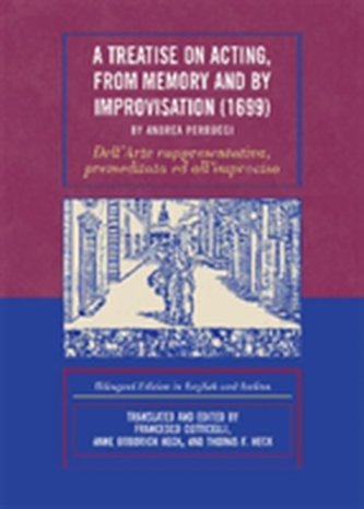 A Treatise on Acting, From Memory and by Improvisation (1699) by Andrea Perrucci