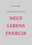 Mit der Kraft der Liebe - NEUE LEBENSENERGIE
