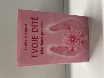 Tvoje dítě jako šance pro tebe