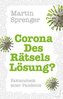 Corona - Des Rätsels Lösung?