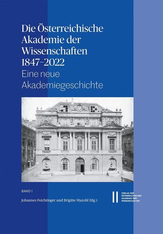 Die Österreichische Akademie der Wissenschaften 1847-2022