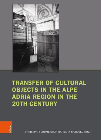 Transfer of Cultural Objects in the Alpe Adria Region in the 20th Century