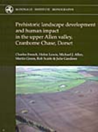 Prehistoric Landscape Development and Human Impact in the Upper Allen Valley, Cranborne Chase, Dorset