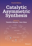 Catalytic Asymmetric Synthesis, Fourth Edition