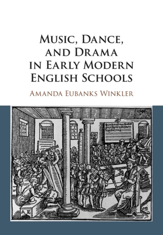 Music, Dance, and Drama in Early Modern English Schools