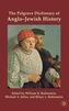 The Palgrave Dictionary of Anglo-Jewish History