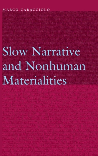 Slow Narrative and Nonhuman Materialities