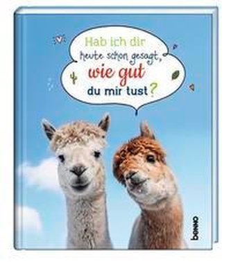 Hab' ich dir heute schon gesagt, wie gut du mir tust?