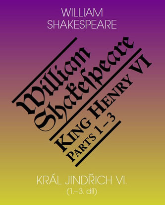 Král Jindřich VI. / King Henry VI. (1.-3. díl)