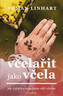 Včelařit jako včela - Jak včelařit s respektem vůči včelám