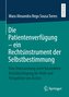 Die Patientenverfügung - ein Rechtsinstrument der Selbstbestimmung