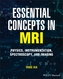 Essential Concepts in MRI: Physics, Instrumentatio n, Spectroscopy and Imaging