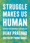Struggle Is What Makes Us Human