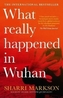 What Really Happened in Wuhan: a Virus Like No Other, Countless Infections, Millions of Deaths