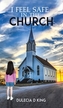 I FEEL SAFE IN THE CHURCH