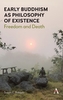 Early Buddhism as Philosophy of Existence