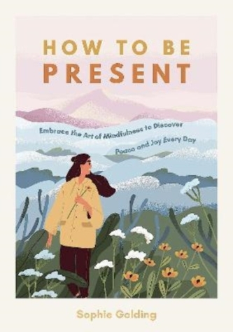 How to Be Present