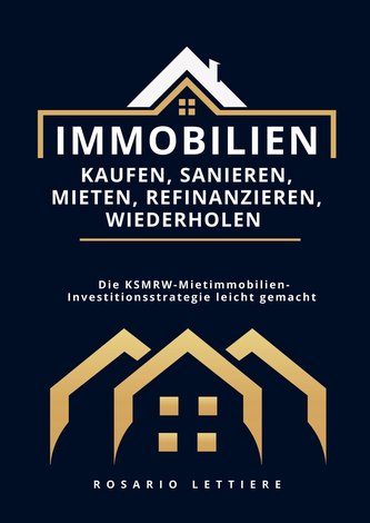 Immobilien  kaufen, Sanieren, Mieten, Refinanzieren, Wiederholen