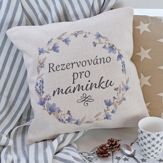 Polštář - Rezervováno pro maminku s výplní výplň