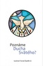 Poznáme Ducha Svätého?