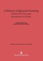 A History of Spanish Painting, Volume XIV, The Later Renaissance in Castile