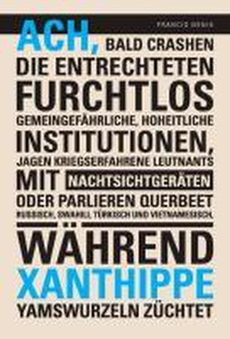 Ach, bald crashen die Entrechteten furchtlos gemeingefährliche, hoheitliche Institutionen, jagen kriegserfahrene Leutnants mit N