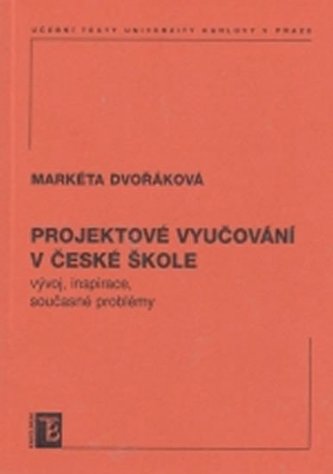 Projektové vyučování v české škole - vývoj, inspirace, současné problémy