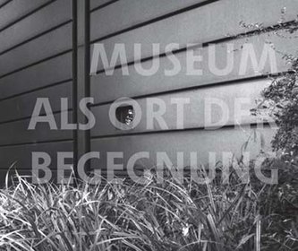 Museum als Ort der Begegnung: am Beispie