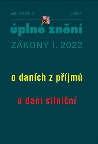 Aktualizace 2022 I/3 - O daních z příjmů, o dani silniční