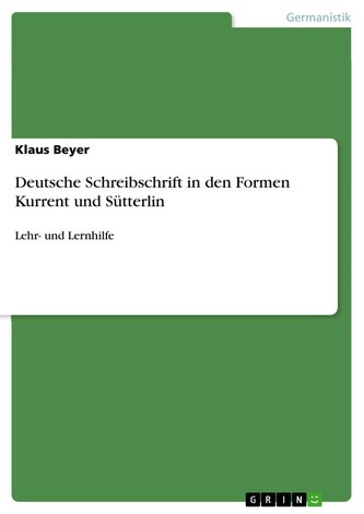 Deutsche Schreibschrift in den Formen Kurrent und Sütterlin