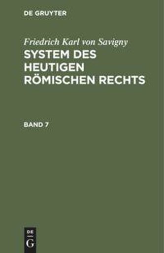 Friedrich Karl von Savigny: System des heutigen römischen Rechts. Band 7