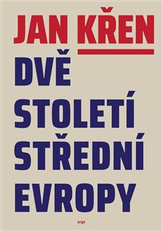 Dvě století střední Evropy Dvě století střední Evropy