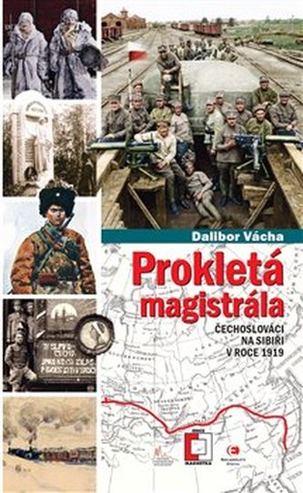 Prokletá magistrála: Čechoslováci na Sibiři v roce 1919