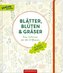 Blätter, Blüten und Gräser