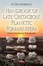 Handbook of Late Cretaceous Planktic Foraminifera
