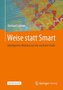 Weise statt Smart