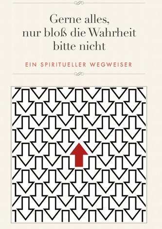 Gerne alles, nur bloß die Wahrheit bitte nicht