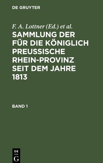 Sammlung der für die Königlich Preussische Rhein-Provinz seit dem Jahre 1813, Band 1, Sammlung der für die Königlich Preussische