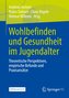 Wohlbefinden und Gesundheit im Jugendalter