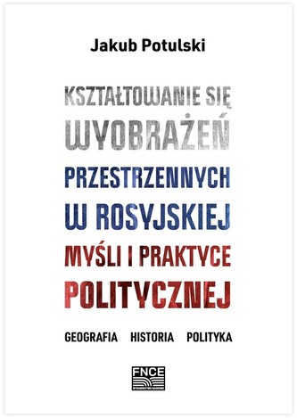 Kształtowanie się wyobrażeń przestrzennych w rosyjskiej myśli i praktyce politycznej