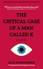 The Critical Case of a Man Called K