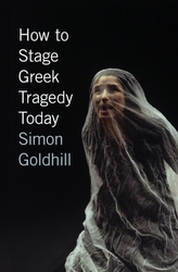 How to Stage Greek Tragedy Today